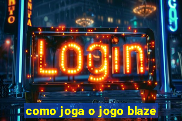 como joga o jogo blaze