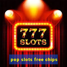 pop slots free chips