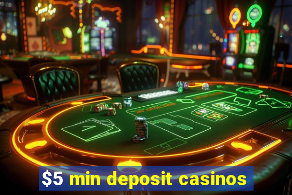 $5 min deposit casinos