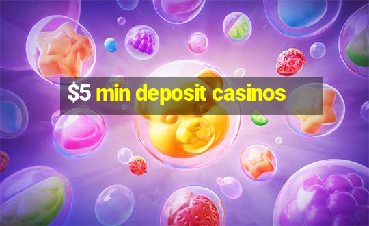 $5 min deposit casinos