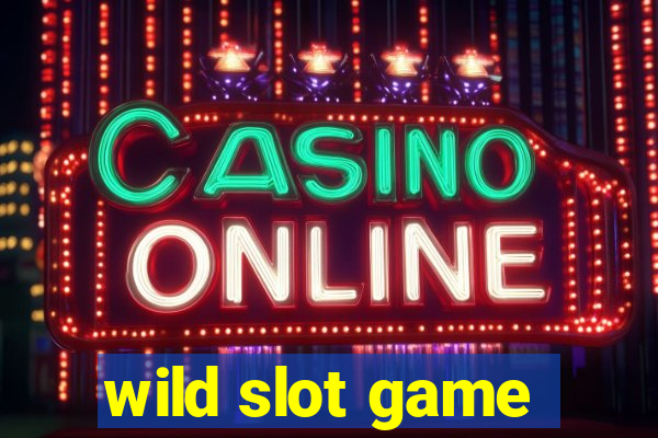 wild slot game