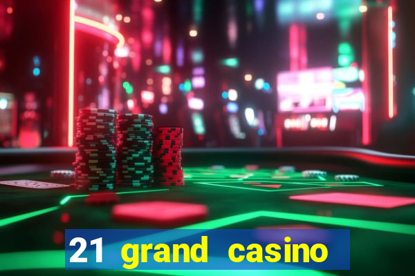 21 grand casino bonus codes