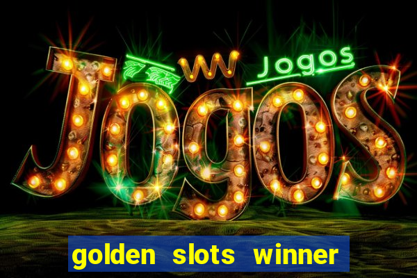 golden slots winner é confiável