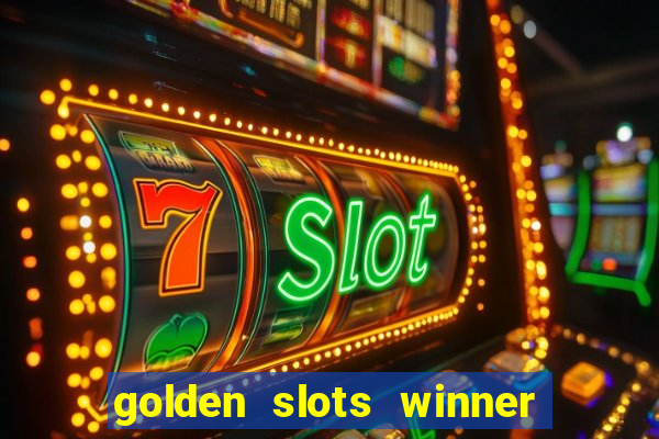 golden slots winner é confiável