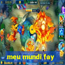 meu mundi fay