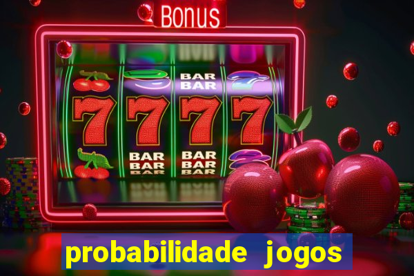 probabilidade jogos de hj