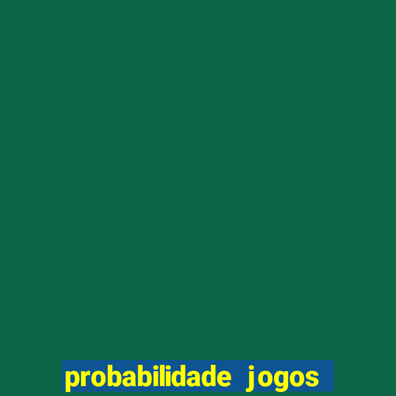 probabilidade jogos de hj