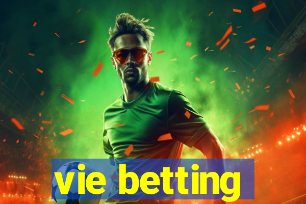 vie betting