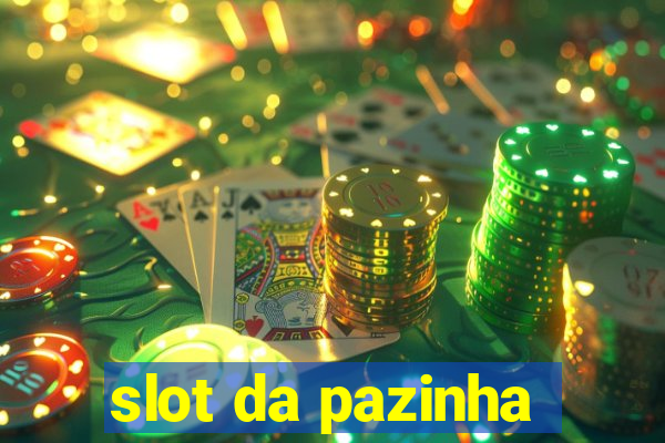 slot da pazinha