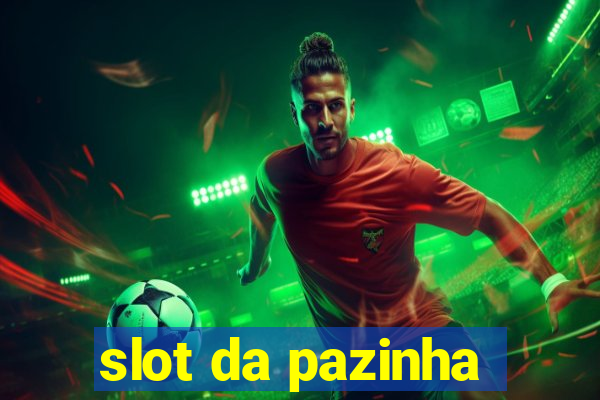 slot da pazinha