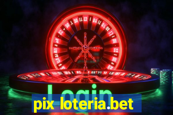 pix loteria.bet