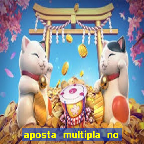 aposta multipla no mesmo jogo