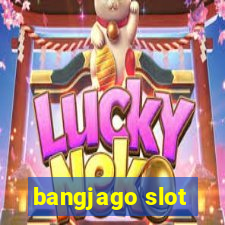 bangjago slot