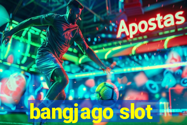 bangjago slot