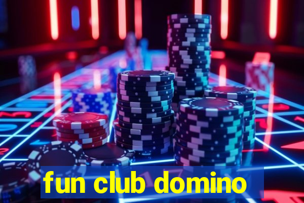 fun club domino