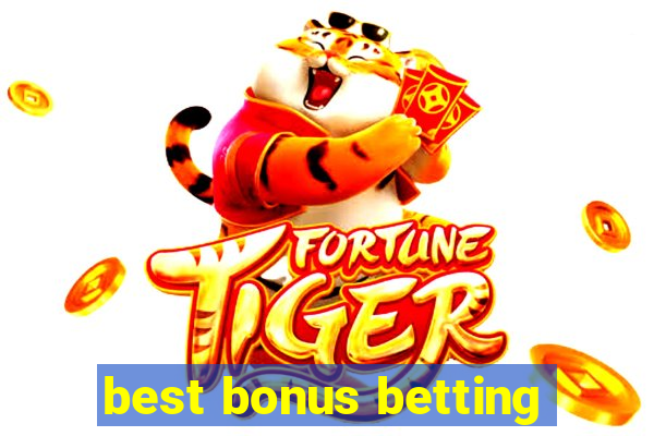 best bonus betting