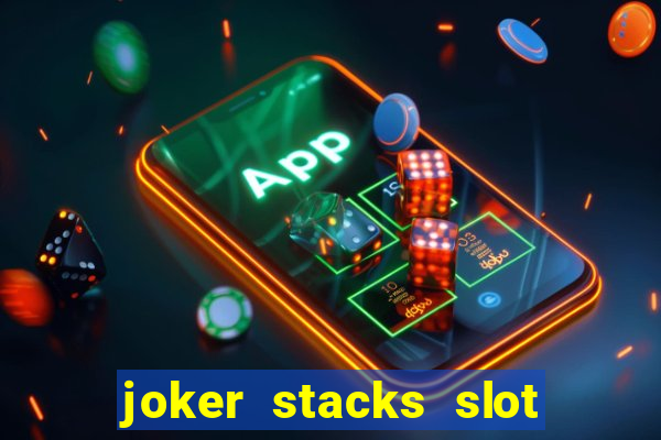 joker stacks slot free play