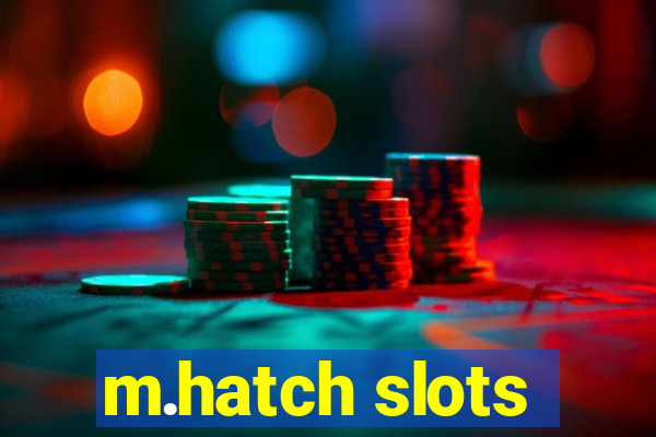 m.hatch slots