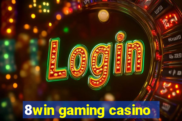 8win gaming casino