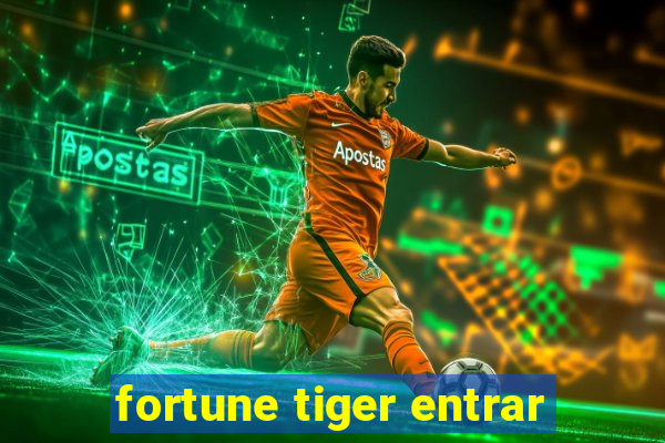 fortune tiger entrar