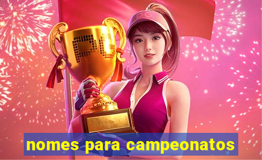 nomes para campeonatos