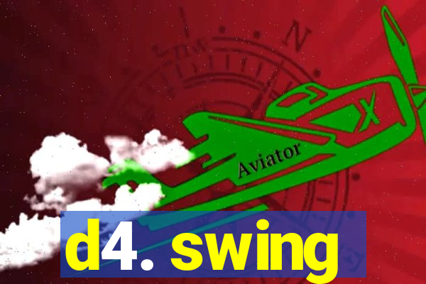 d4. swing