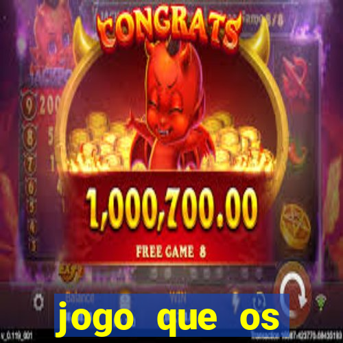 jogo que os famosos jogam para ganhar dinheiro