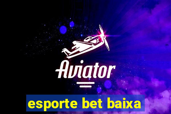 esporte bet baixa