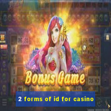 2 forms of id for casino