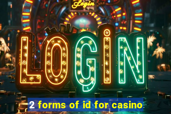 2 forms of id for casino