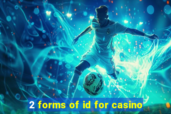 2 forms of id for casino