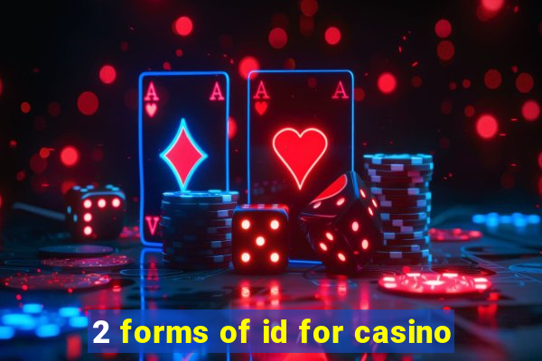 2 forms of id for casino