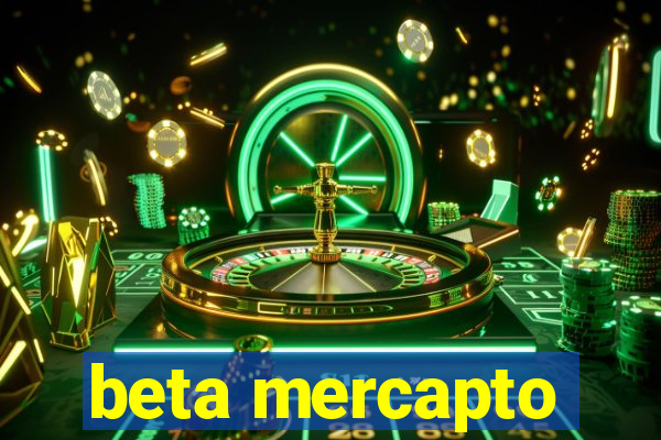 beta mercapto