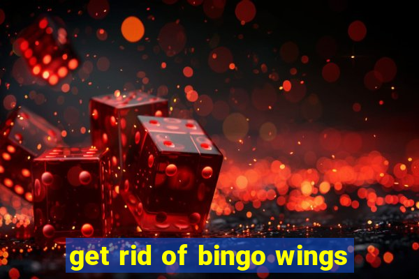 get rid of bingo wings