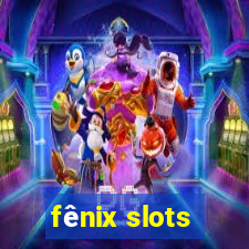 fênix slots