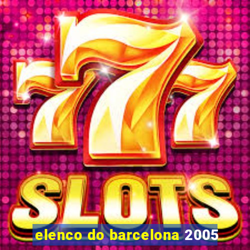 elenco do barcelona 2005