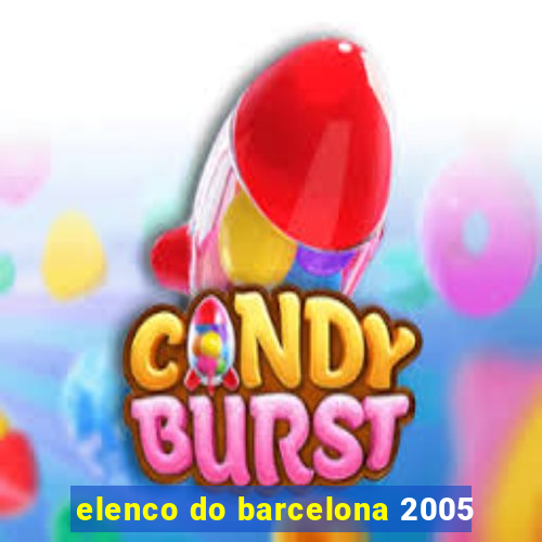 elenco do barcelona 2005