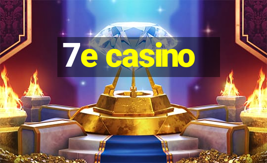 7e casino