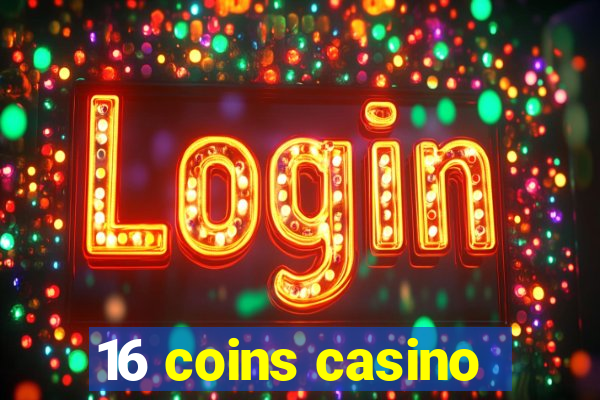 16 coins casino