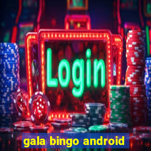 gala bingo android