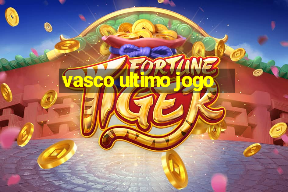 vasco ultimo jogo