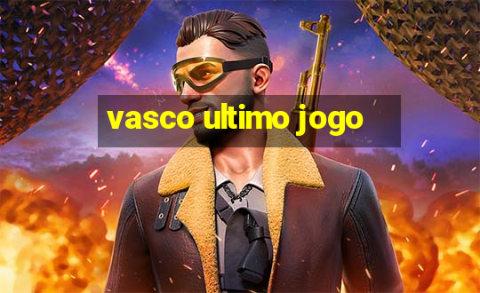 vasco ultimo jogo