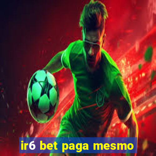 ir6 bet paga mesmo