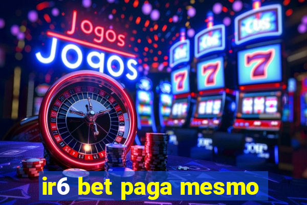 ir6 bet paga mesmo