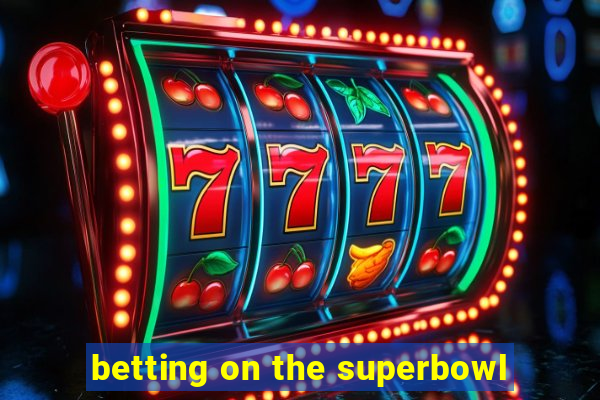 betting on the superbowl