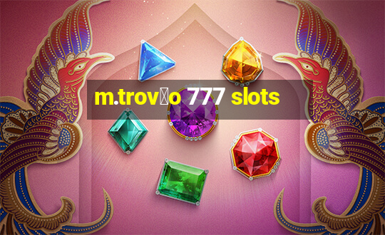 m.trov茫o 777 slots