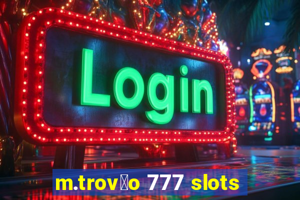 m.trov茫o 777 slots