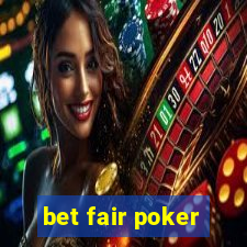 bet fair poker