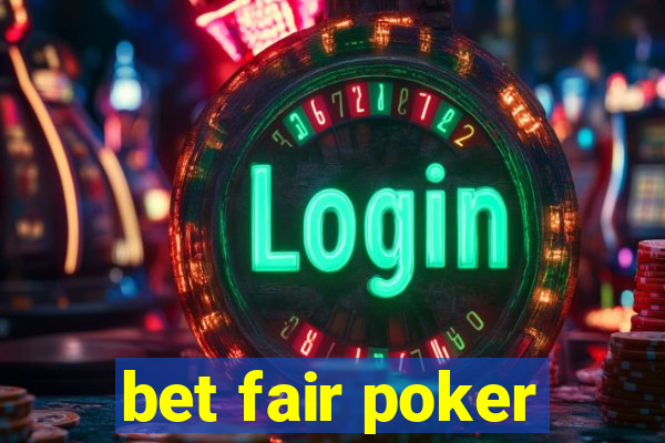 bet fair poker