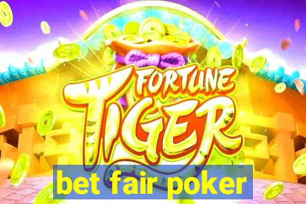 bet fair poker